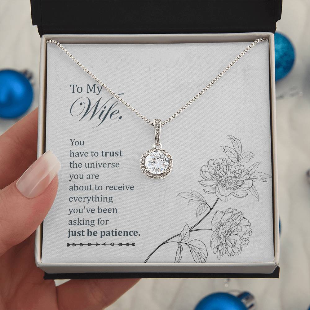 To my wife, You have to trust the universe you are... Necklace