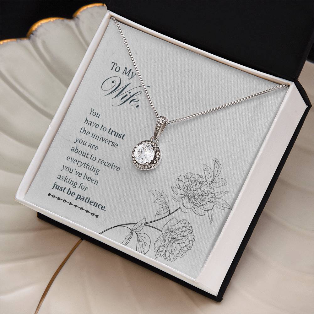 To my wife, You have to trust the universe you are... Necklace