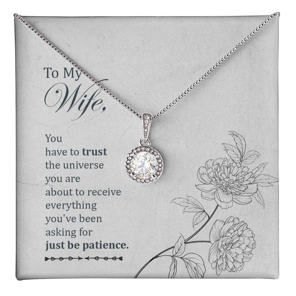 To my wife, You have to trust the universe you are... Necklace