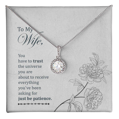 To my wife, You have to trust the universe you are... Necklace