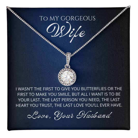 To My Wife - I wasn't the first to give you butterflies or the first to make you smile - Necklace