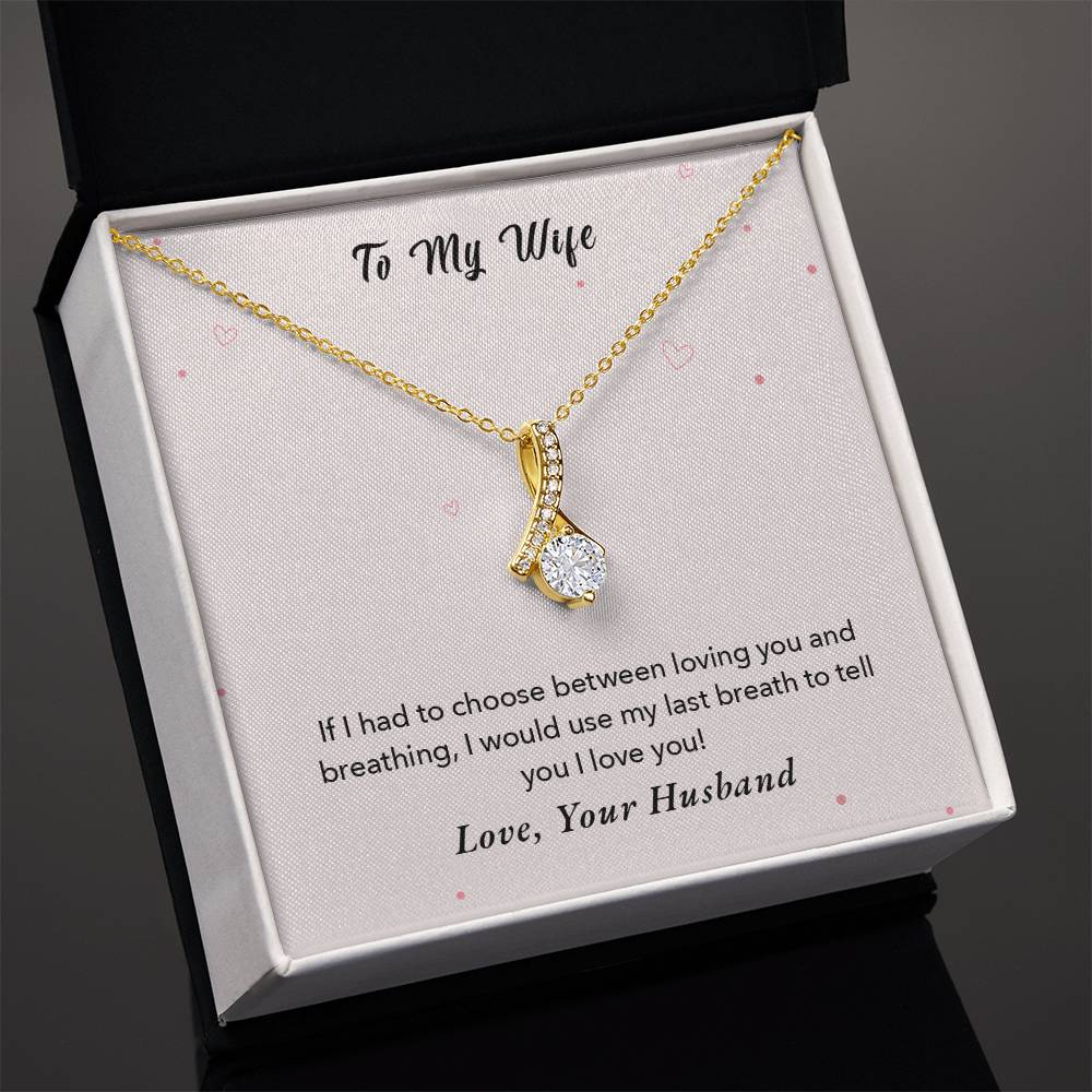 To My Wife - If I had to choose between loving you and breathing - Necklace