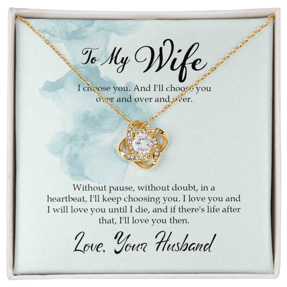 To My Wife - I choose you. And I'll choose you over and over and over - Necklace