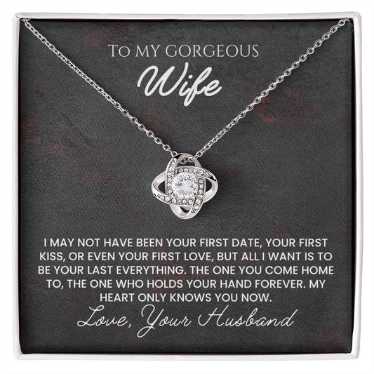 To My Wife - I may not have been your first date, your first kiss - Necklace