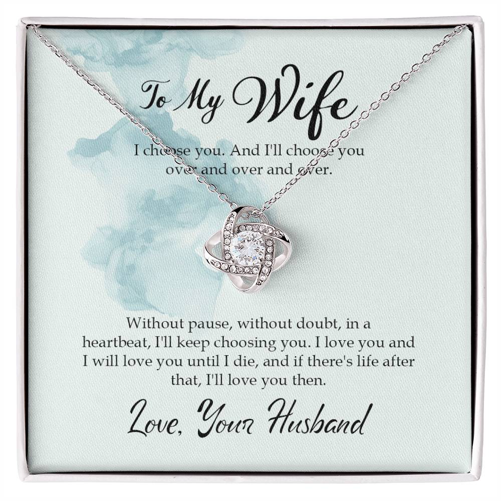 To My Wife - I choose you. And I'll choose you over and over and over - Necklace